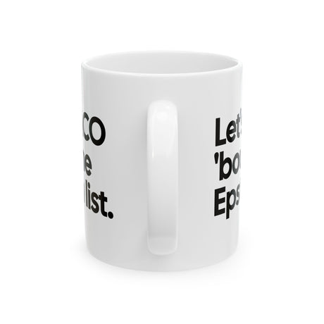 Let's Taco 'bout the Epstein List Mug 11oz (White & Black)-Mug-The Original God Ain't Petty But I Am