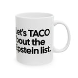 Let's Taco 'bout the Epstein List Mug 11oz (White & Black)-Mug-The Original God Ain't Petty But I Am