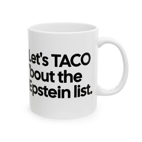 Let's Taco 'bout the Epstein List Mug 11oz (White & Black)-Mug-The Original God Ain't Petty But I Am