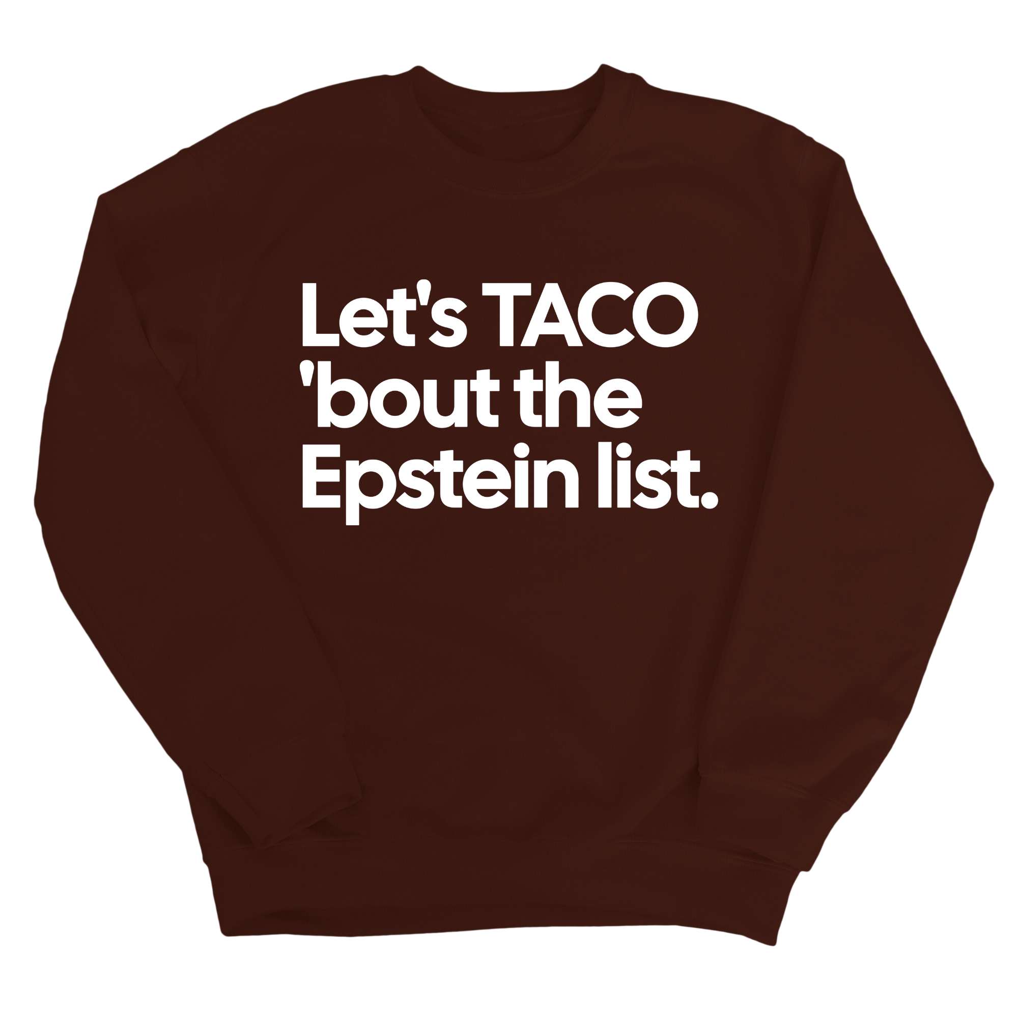 Let's Taco 'bout the Epstein List Unisex Sweatshirt-Sweatshirt-The Original God Ain't Petty But I Am