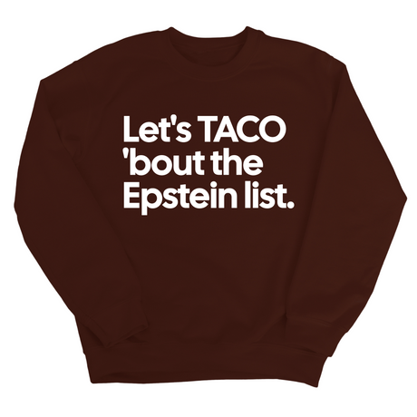 Let's Taco 'bout the Epstein List Unisex Sweatshirt-Sweatshirt-The Original God Ain't Petty But I Am