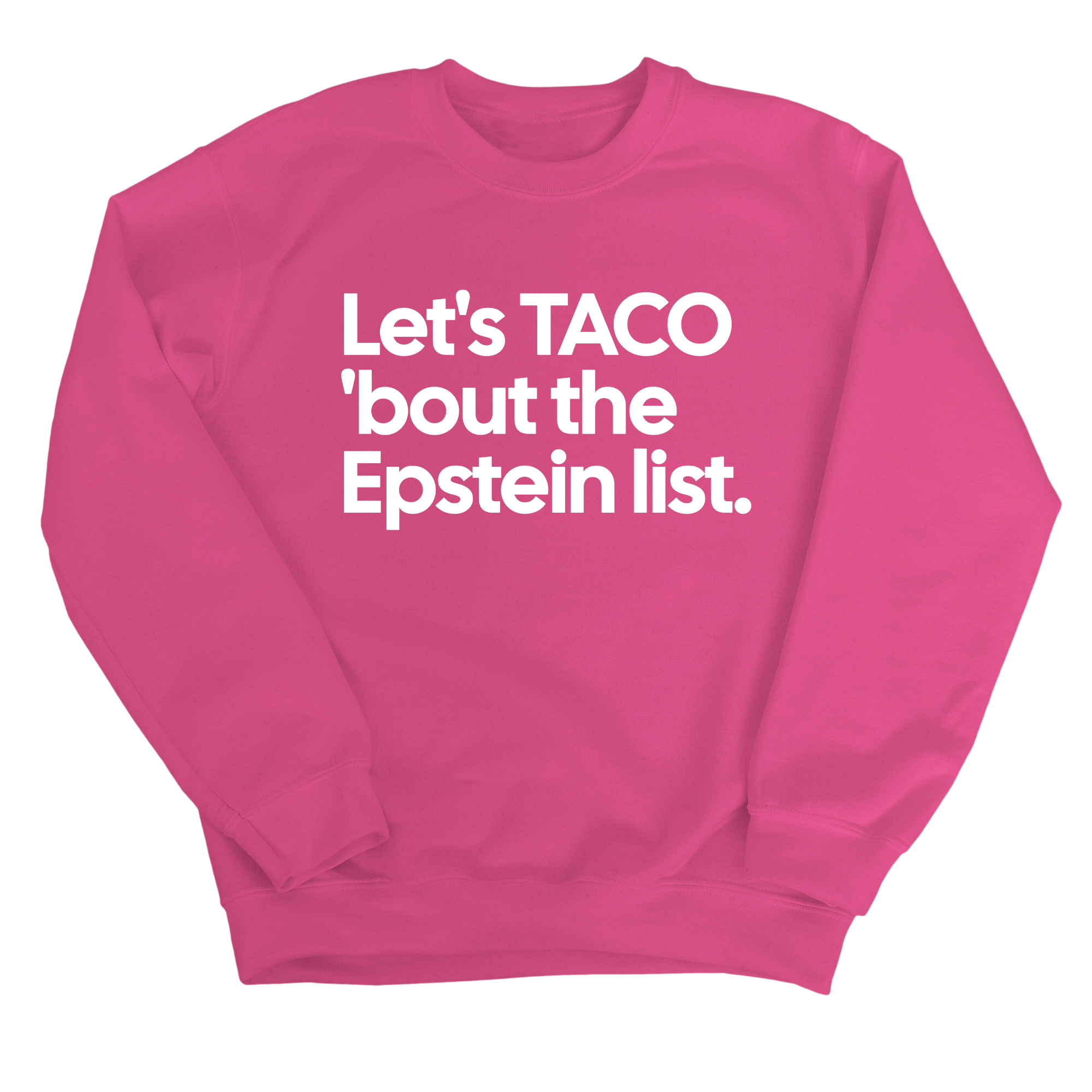 Let's Taco 'bout the Epstein List Unisex Sweatshirt-Sweatshirt-The Original God Ain't Petty But I Am