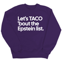Let's Taco 'bout the Epstein List Unisex Sweatshirt-Sweatshirt-The Original God Ain't Petty But I Am