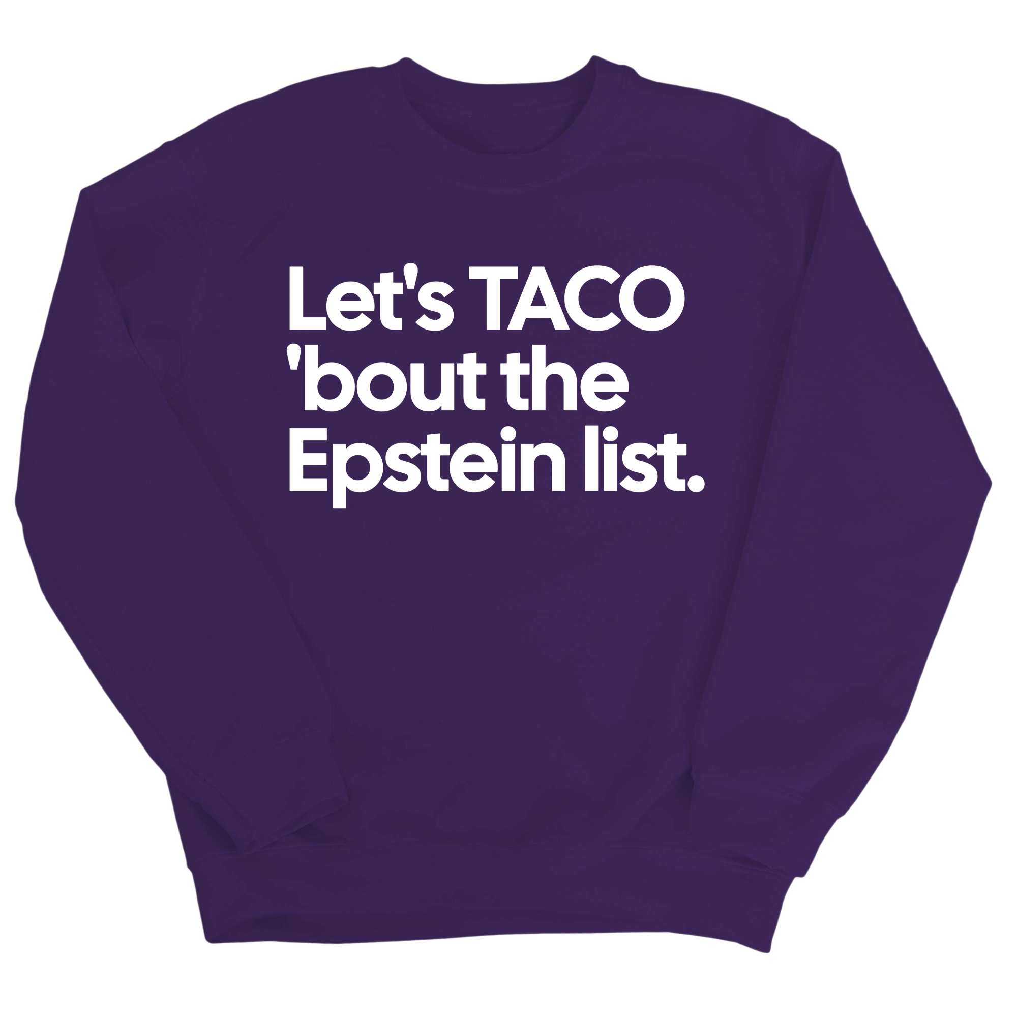 Let's Taco 'bout the Epstein List Unisex Sweatshirt-Sweatshirt-The Original God Ain't Petty But I Am