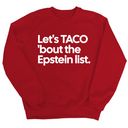 Let's Taco 'bout the Epstein List Unisex Sweatshirt-Sweatshirt-The Original God Ain't Petty But I Am