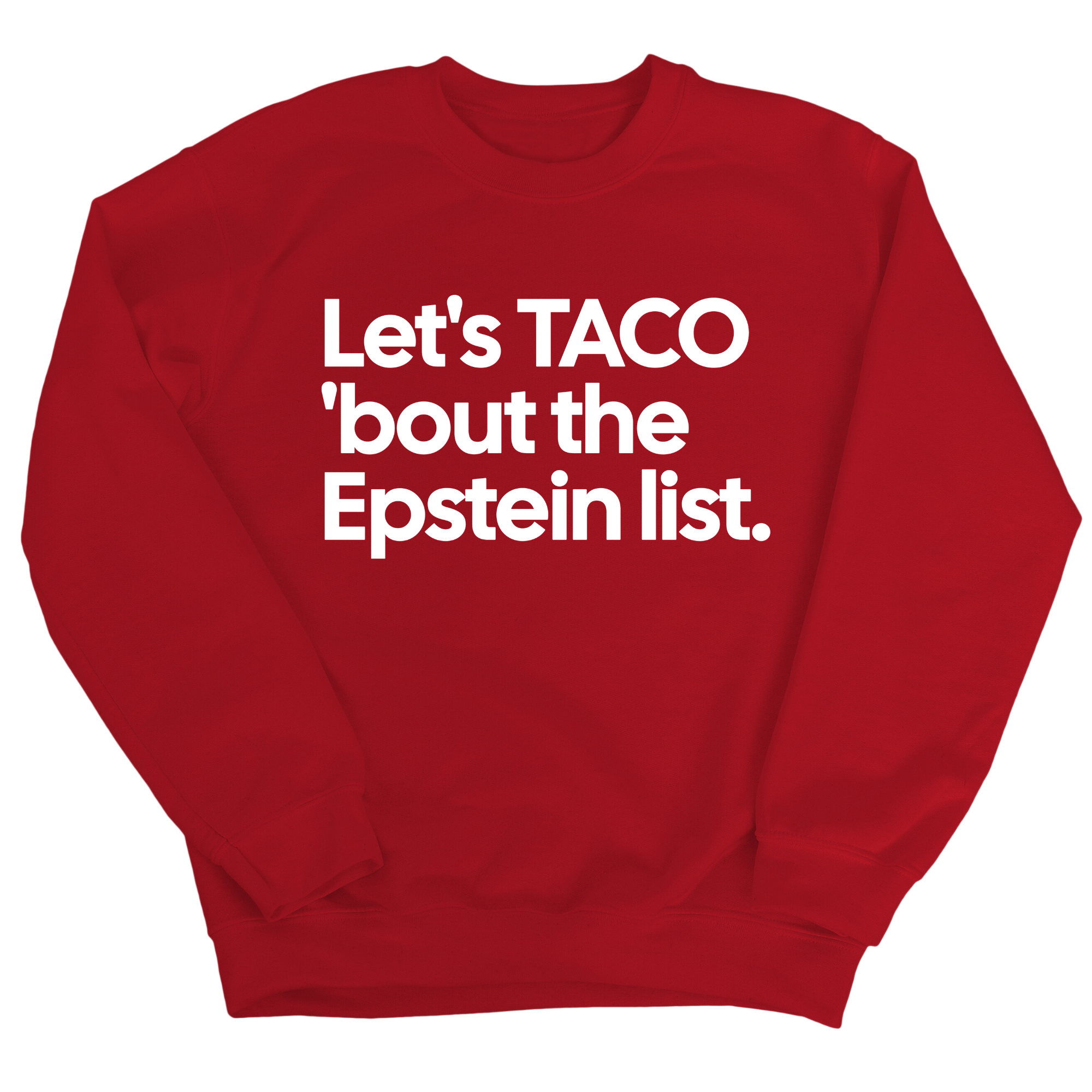 Let's Taco 'bout the Epstein List Unisex Sweatshirt-Sweatshirt-The Original God Ain't Petty But I Am