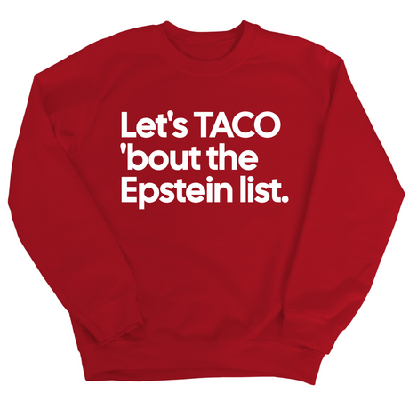 Let's Taco 'bout the Epstein List Unisex Sweatshirt-Sweatshirt-The Original God Ain't Petty But I Am
