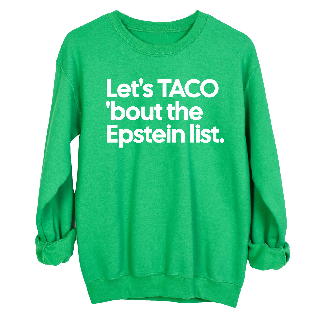 Let's Taco 'bout the Epstein List Unisex Sweatshirt-Sweatshirt-The Original God Ain't Petty But I Am