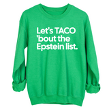 Let's Taco 'bout the Epstein List Unisex Sweatshirt-Sweatshirt-The Original God Ain't Petty But I Am
