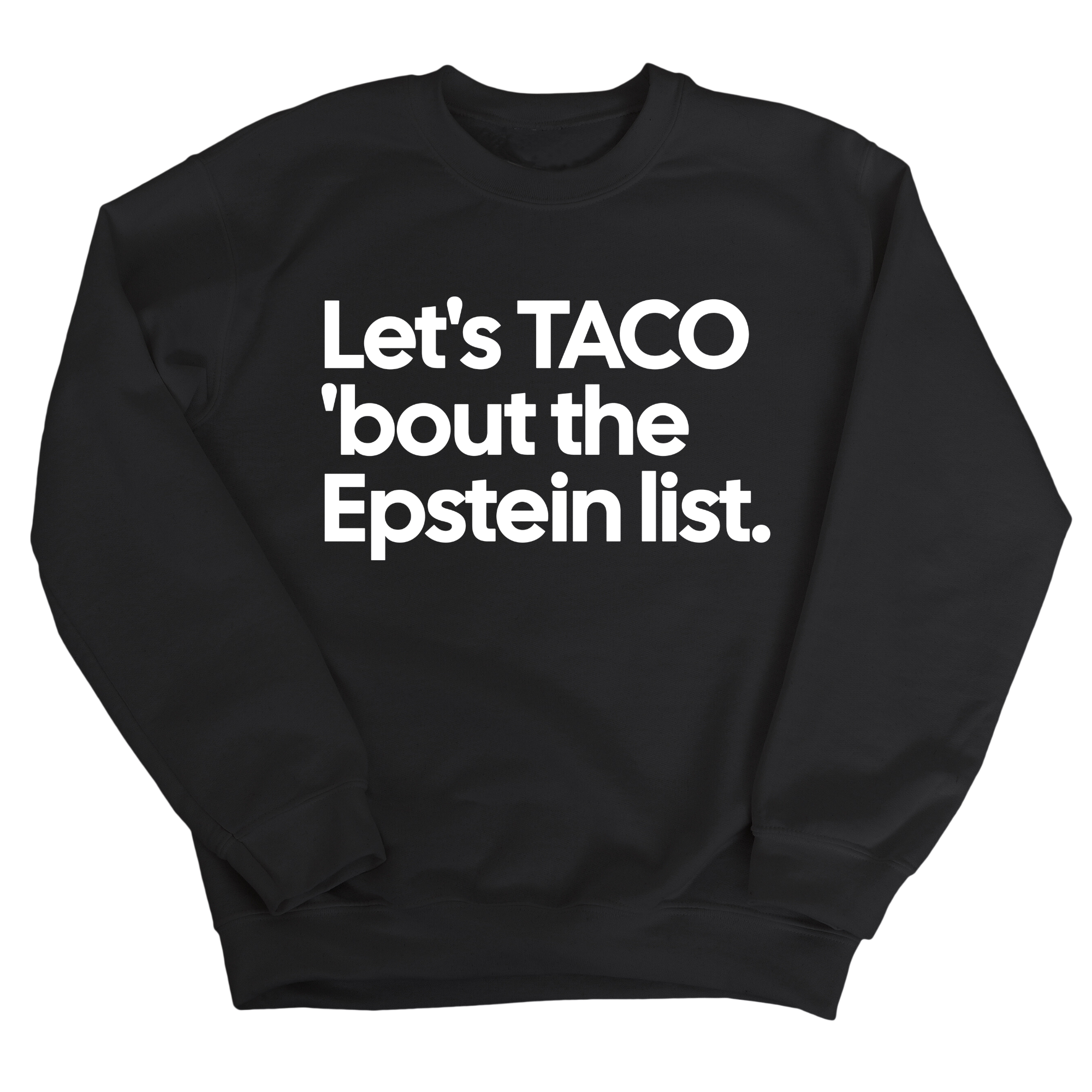 Let's Taco 'bout the Epstein List Unisex Sweatshirt-Sweatshirt-The Original God Ain't Petty But I Am