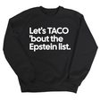 Let's Taco 'bout the Epstein List Unisex Sweatshirt-Sweatshirt-The Original God Ain't Petty But I Am