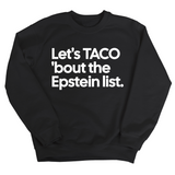 Let's Taco 'bout the Epstein List Unisex Sweatshirt-Sweatshirt-The Original God Ain't Petty But I Am