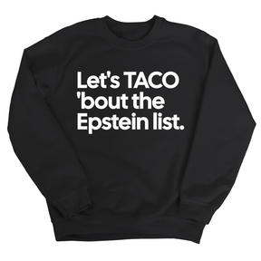 Let's Taco 'bout the Epstein List Unisex Sweatshirt-Sweatshirt-The Original God Ain't Petty But I Am