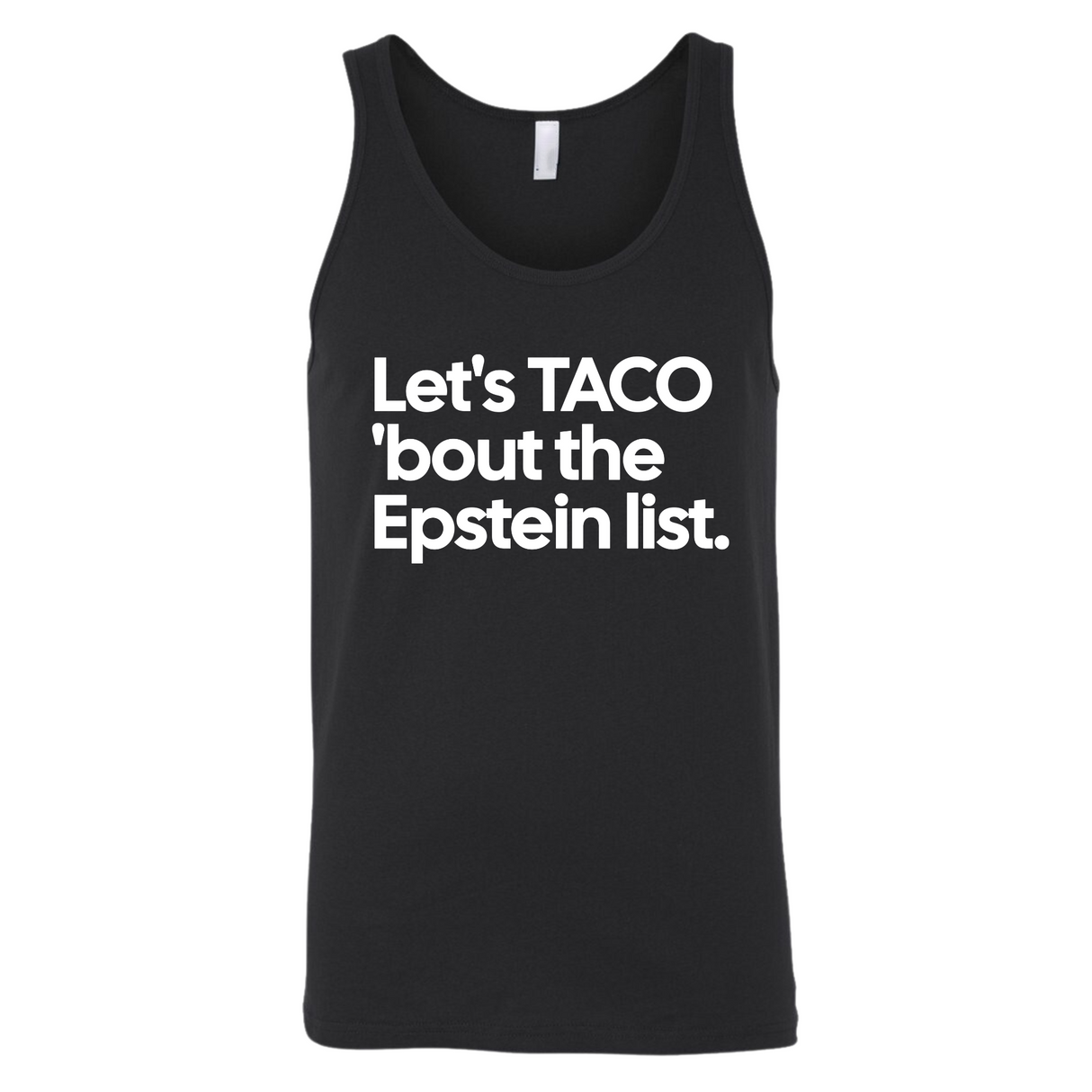 Let's Taco 'bout the Epstein List Unisex Tank Top-T-Shirt-The Original God Ain't Petty But I Am