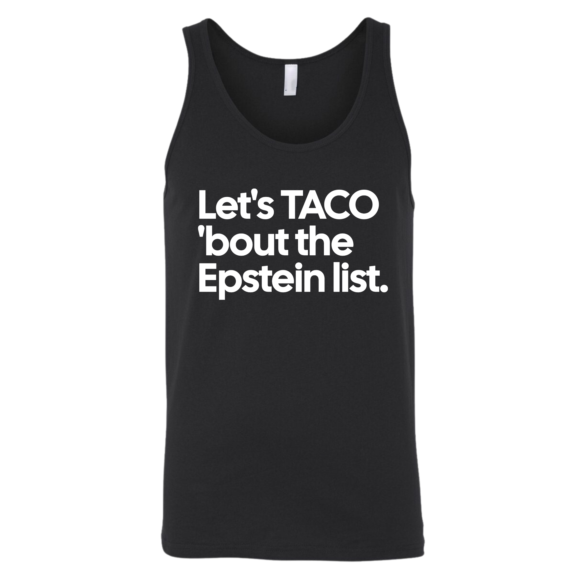 Let's Taco 'bout the Epstein List Unisex Tank Top-T-Shirt-The Original God Ain't Petty But I Am