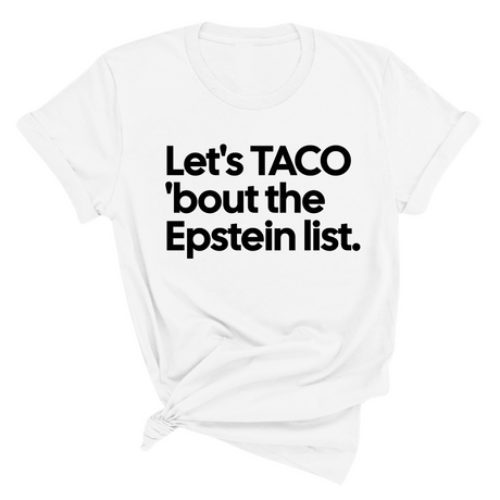 Let's Taco 'bout the Epstein List Unisex Tee-T-Shirt-The Original God Ain't Petty But I Am