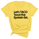Let's Taco 'bout the Epstein List Unisex Tee-T-Shirt-The Original God Ain't Petty But I Am