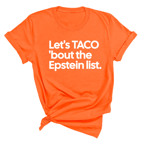 Let's Taco 'bout the Epstein List Unisex Tee-T-Shirt-The Original God Ain't Petty But I Am