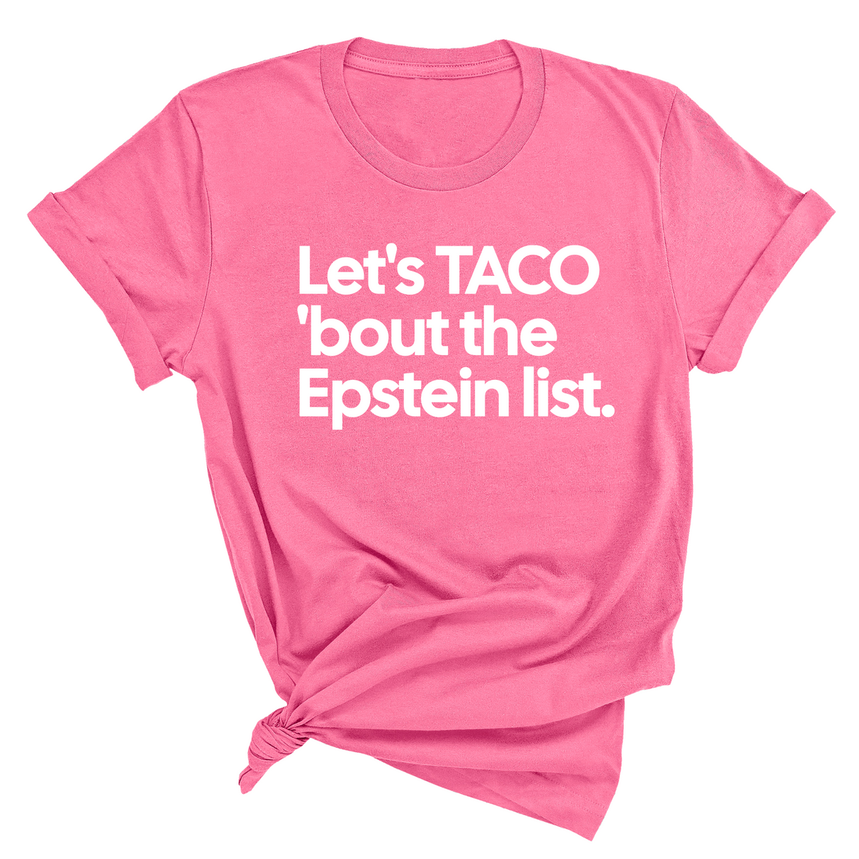 Let's Taco 'bout the Epstein List Unisex Tee-T-Shirt-The Original God Ain't Petty But I Am