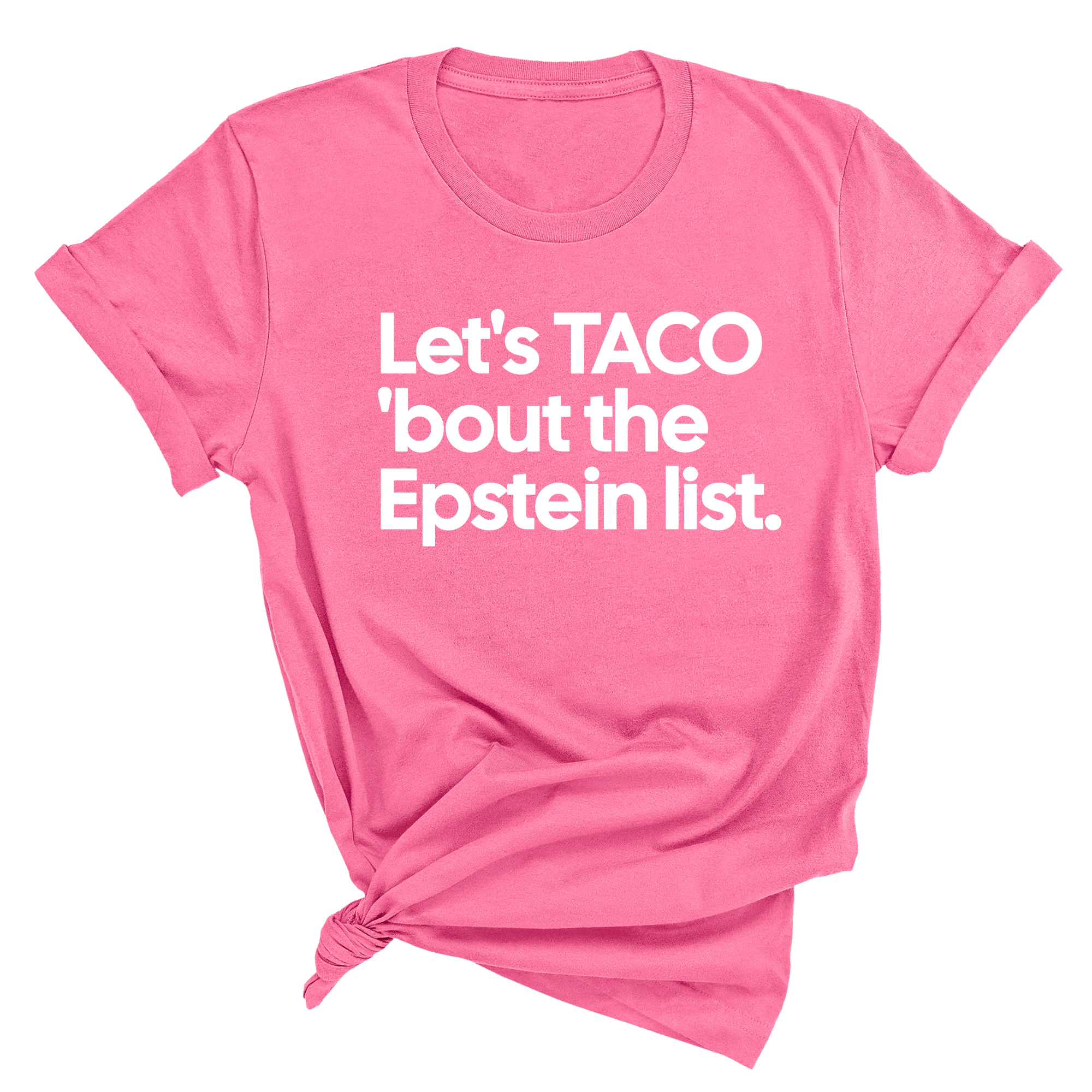 Let's Taco 'bout the Epstein List Unisex Tee-T-Shirt-The Original God Ain't Petty But I Am