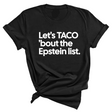 Let's Taco 'bout the Epstein List Unisex Tee-T-Shirt-The Original God Ain't Petty But I Am