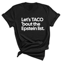 Let's Taco 'bout the Epstein List Unisex Tee-T-Shirt-The Original God Ain't Petty But I Am