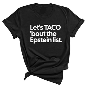 Let's Taco 'bout the Epstein List Unisex Tee-T-Shirt-The Original God Ain't Petty But I Am