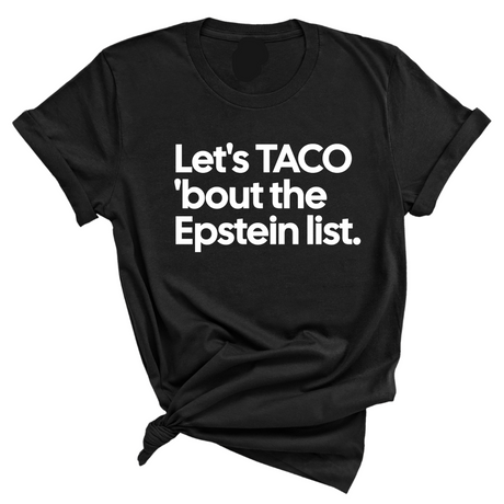 Let's Taco 'bout the Epstein List Unisex Tee-T-Shirt-The Original God Ain't Petty But I Am