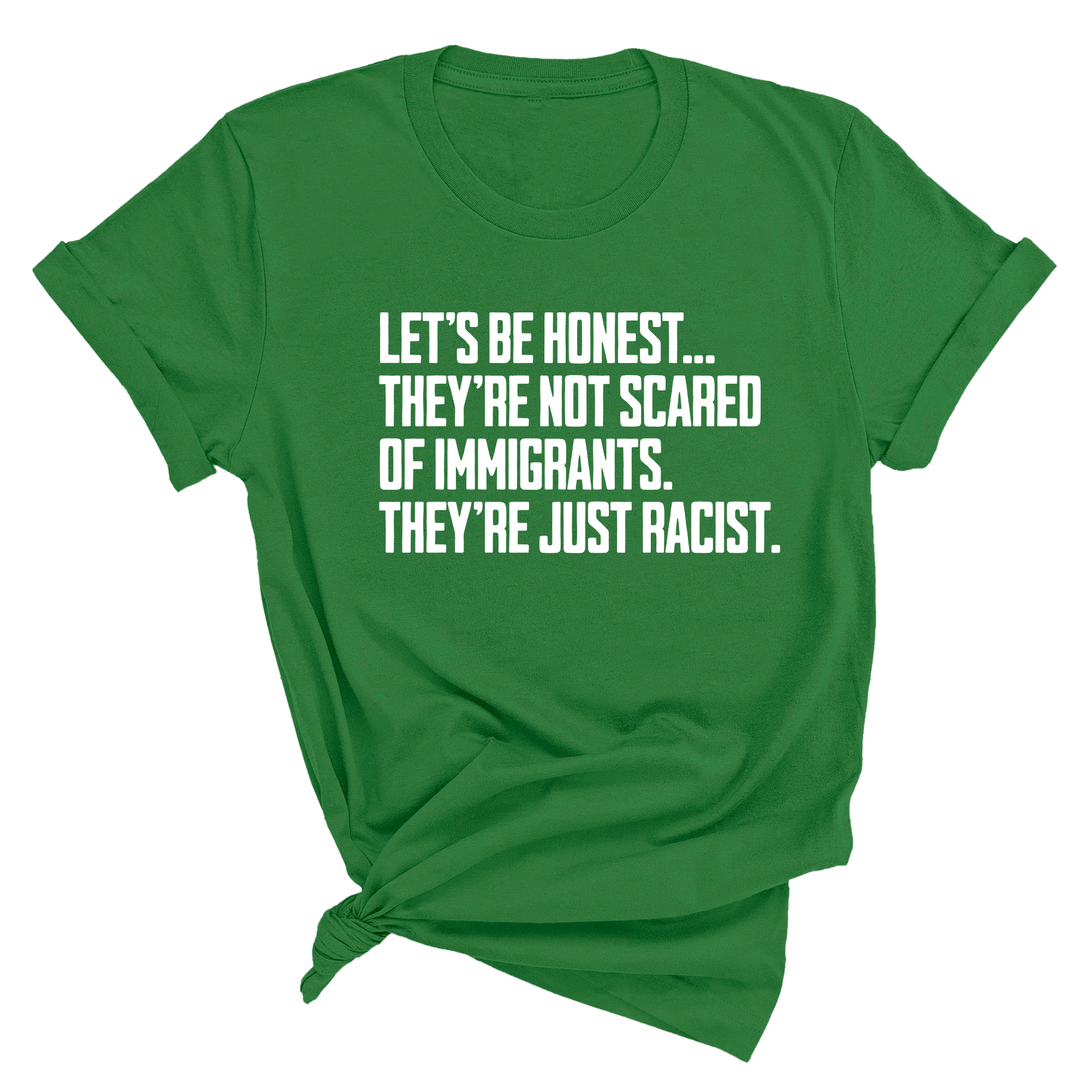 Let’s be honest. They’re not scared of immigrants. They're just Racist Unisex Tee-T-Shirt-The Original God Ain't Petty But I Am