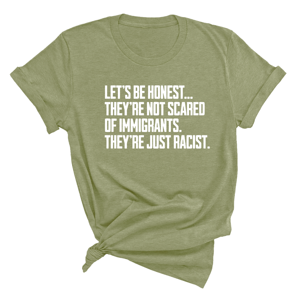 Let’s be honest. They’re not scared of immigrants. They're just Racist Unisex Tee-T-Shirt-The Original God Ain't Petty But I Am