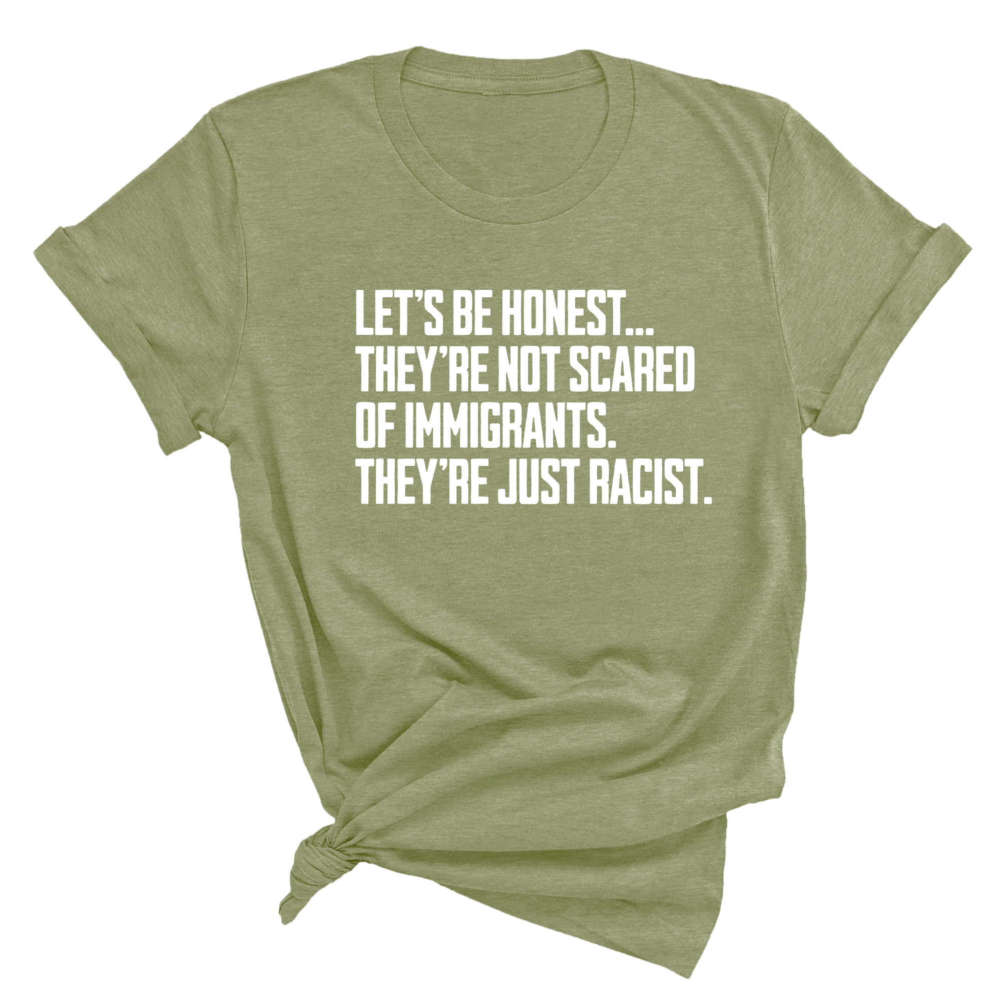 Let’s be honest. They’re not scared of immigrants. They're just Racist Unisex Tee-T-Shirt-The Original God Ain't Petty But I Am