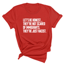 Let’s be honest. They’re not scared of immigrants. They're just Racist Unisex Tee-T-Shirt-The Original God Ain't Petty But I Am