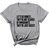 Let’s be honest. They’re not scared of immigrants. They're just Racist Unisex Tee-T-Shirt-The Original God Ain't Petty But I Am