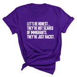 Let’s be honest. They’re not scared of immigrants. They're just Racist Unisex Tee-T-Shirt-The Original God Ain't Petty But I Am