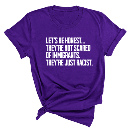Let’s be honest. They’re not scared of immigrants. They're just Racist Unisex Tee-T-Shirt-The Original God Ain't Petty But I Am