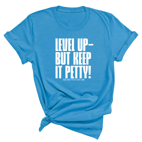 Level Up Keep it Petty Unisex Tee-T-Shirt-The Original God Ain't Petty But I Am