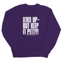 Level up Keep it Petty Unisex Sweatshirt-Sweatshirt-The Original God Ain't Petty But I Am