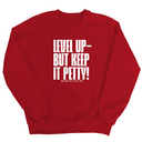 Level up Keep it Petty Unisex Sweatshirt-Sweatshirt-The Original God Ain't Petty But I Am