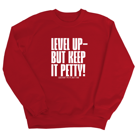 Level up Keep it Petty Unisex Sweatshirt-Sweatshirt-The Original God Ain't Petty But I Am