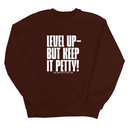 Level up Keep it Petty Unisex Sweatshirt-Sweatshirt-The Original God Ain't Petty But I Am