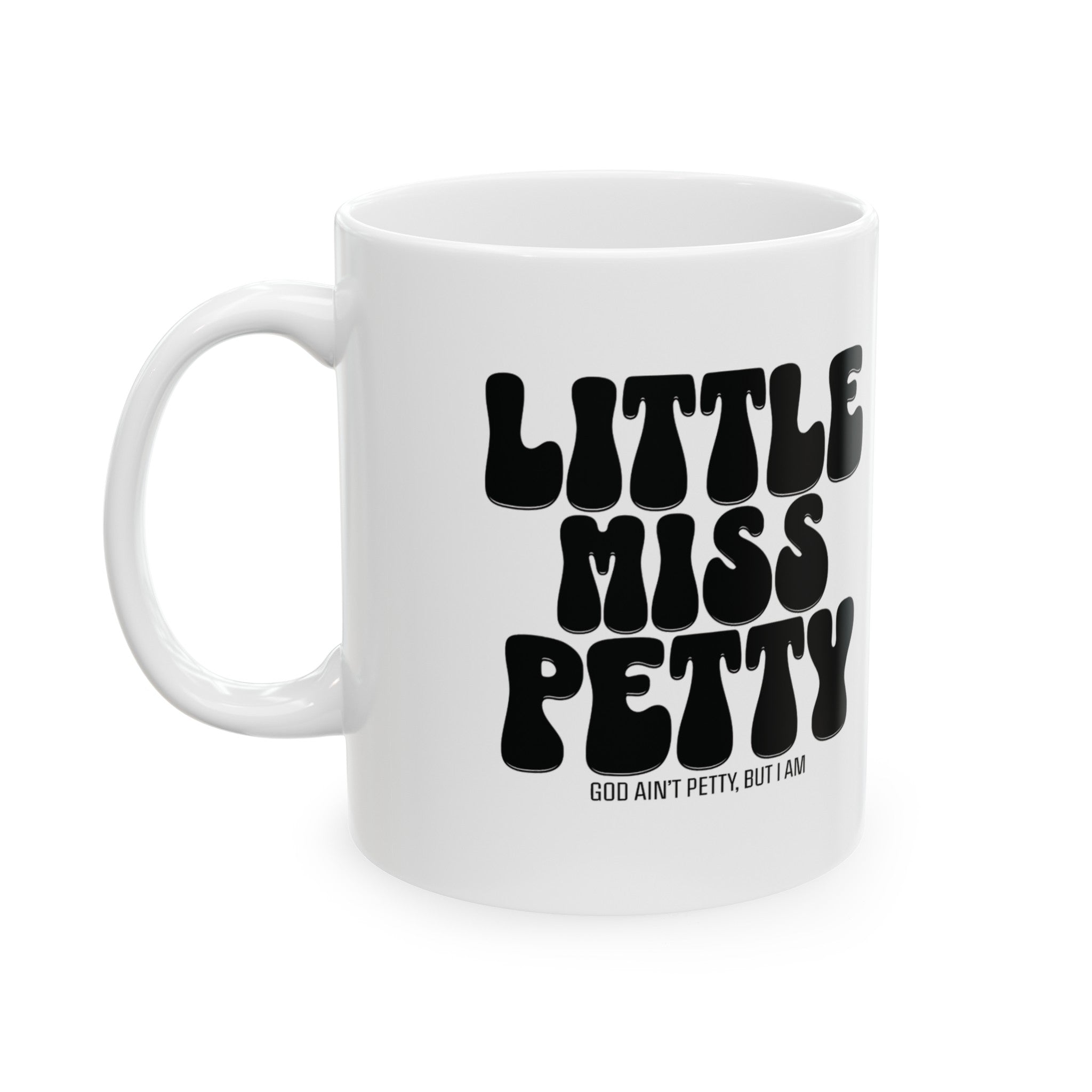 Little Miss Petty Mug 11oz ( White & Black)-Mug-The Original God Ain't Petty But I Am