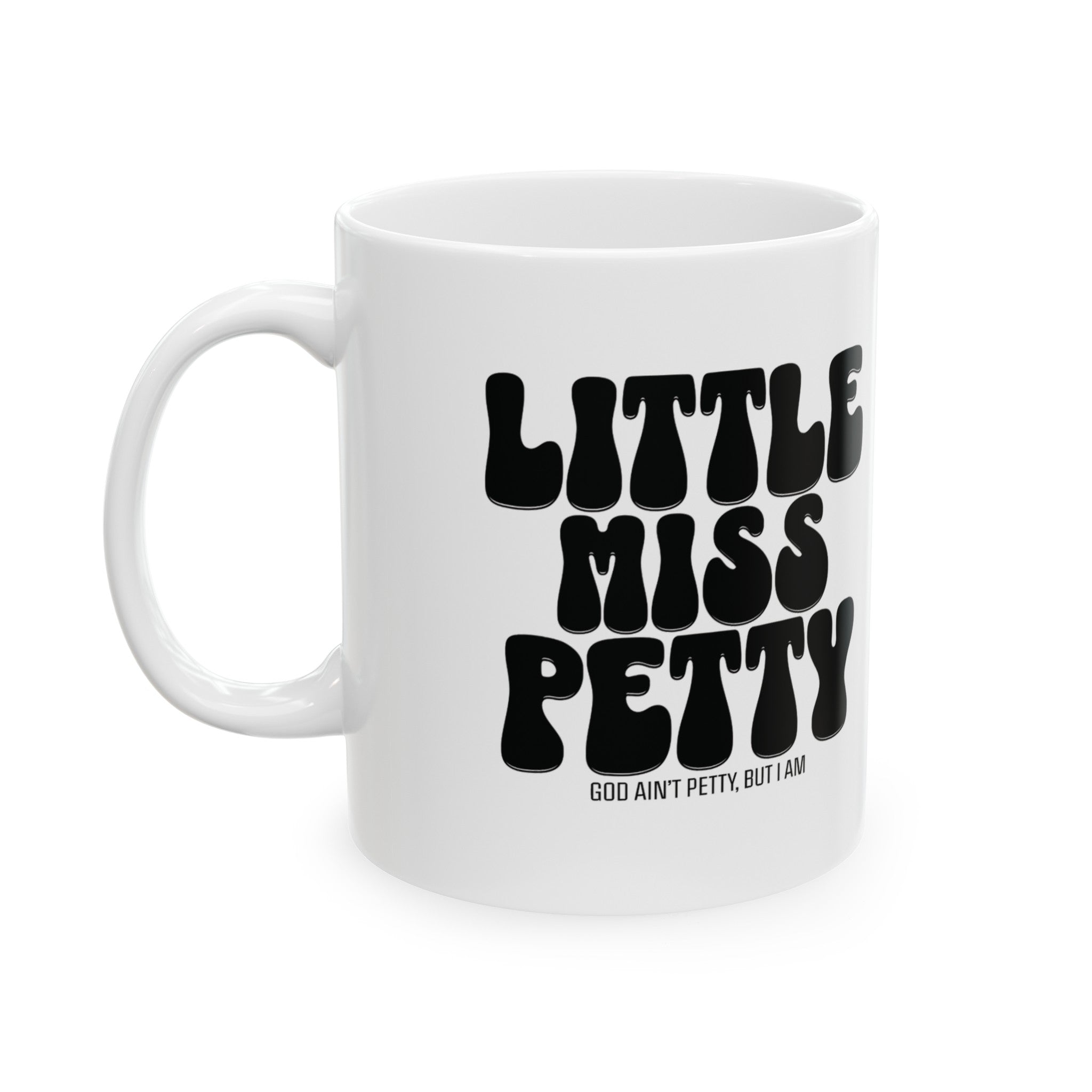 Little Miss Petty Mug 11oz (White & Black)-Mug-The Original God Ain't Petty But I Am