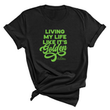 Living My Life like it's Golden Unisex Tee (ISS) (CUSTOMS)-CUSTOMS-The Original God Ain't Petty But I Am