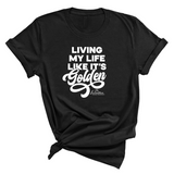 Living My Life like it's Golden Unisex Tee (ISS) (CUSTOMS)-CUSTOMS-The Original God Ain't Petty But I Am
