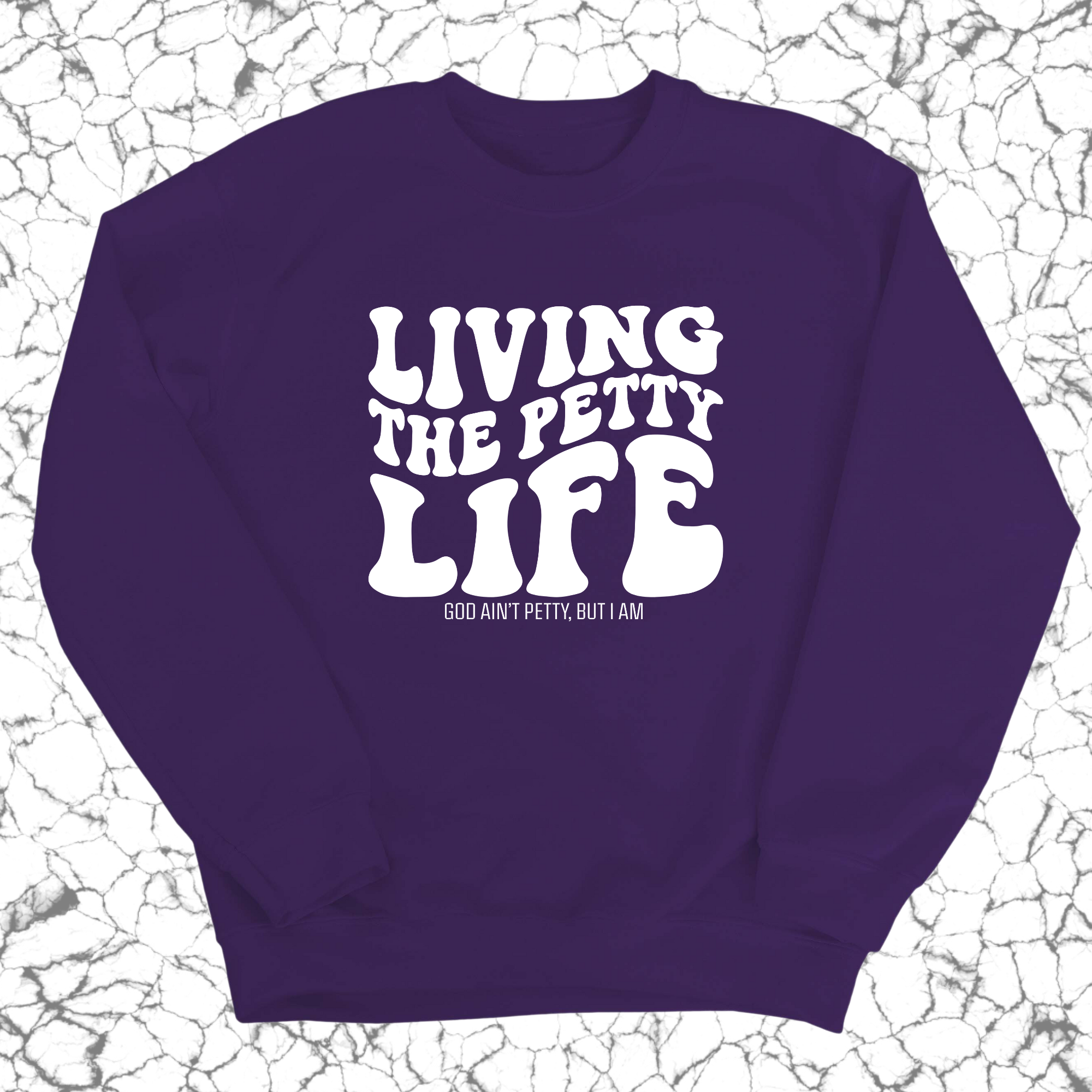 Living the Petty Life Unisex Sweatshirt-Sweatshirt-The Original God Ain't Petty But I Am