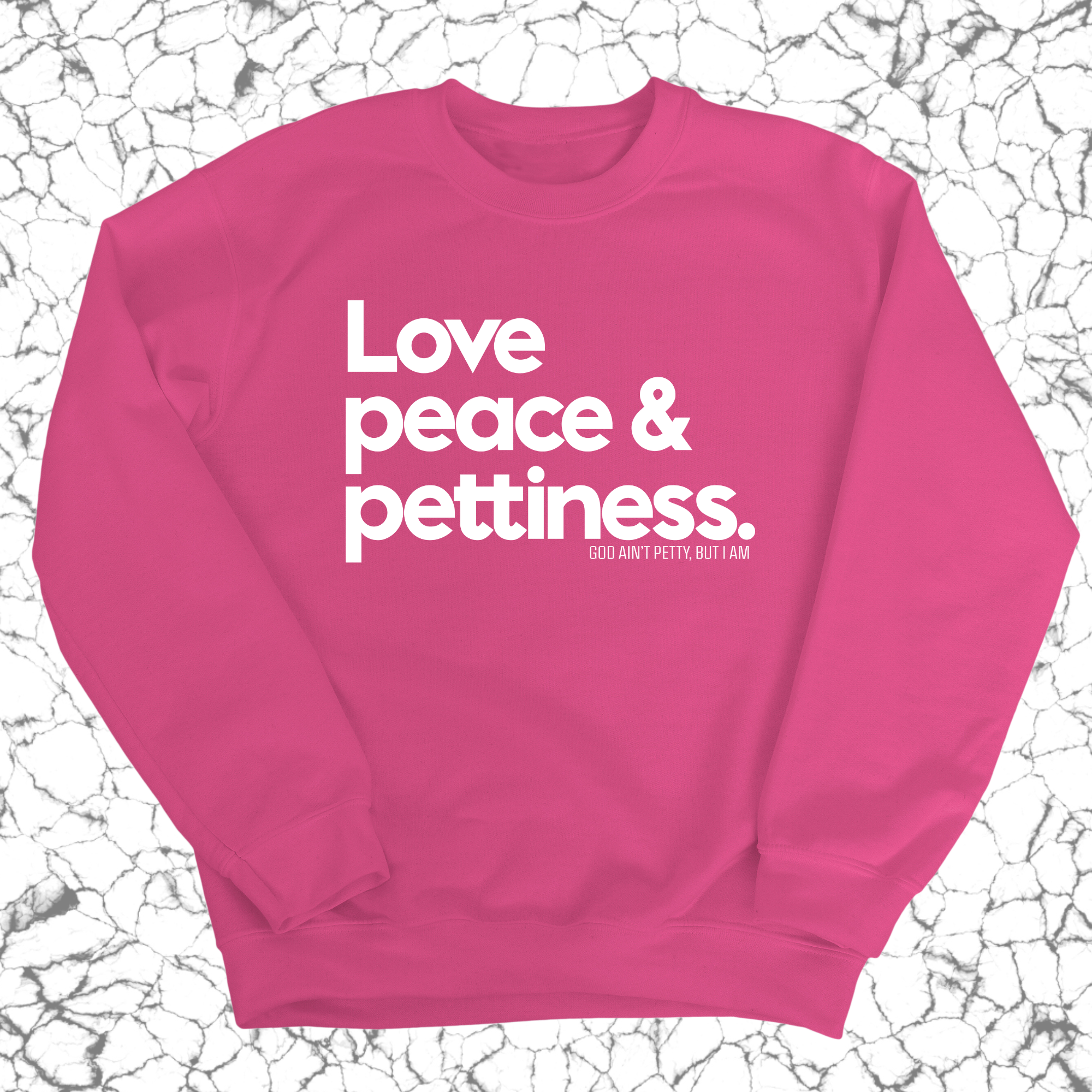 Love Peace & Pettiness Unisex Sweatshirt-Sweatshirt-The Original God Ain't Petty But I Am
