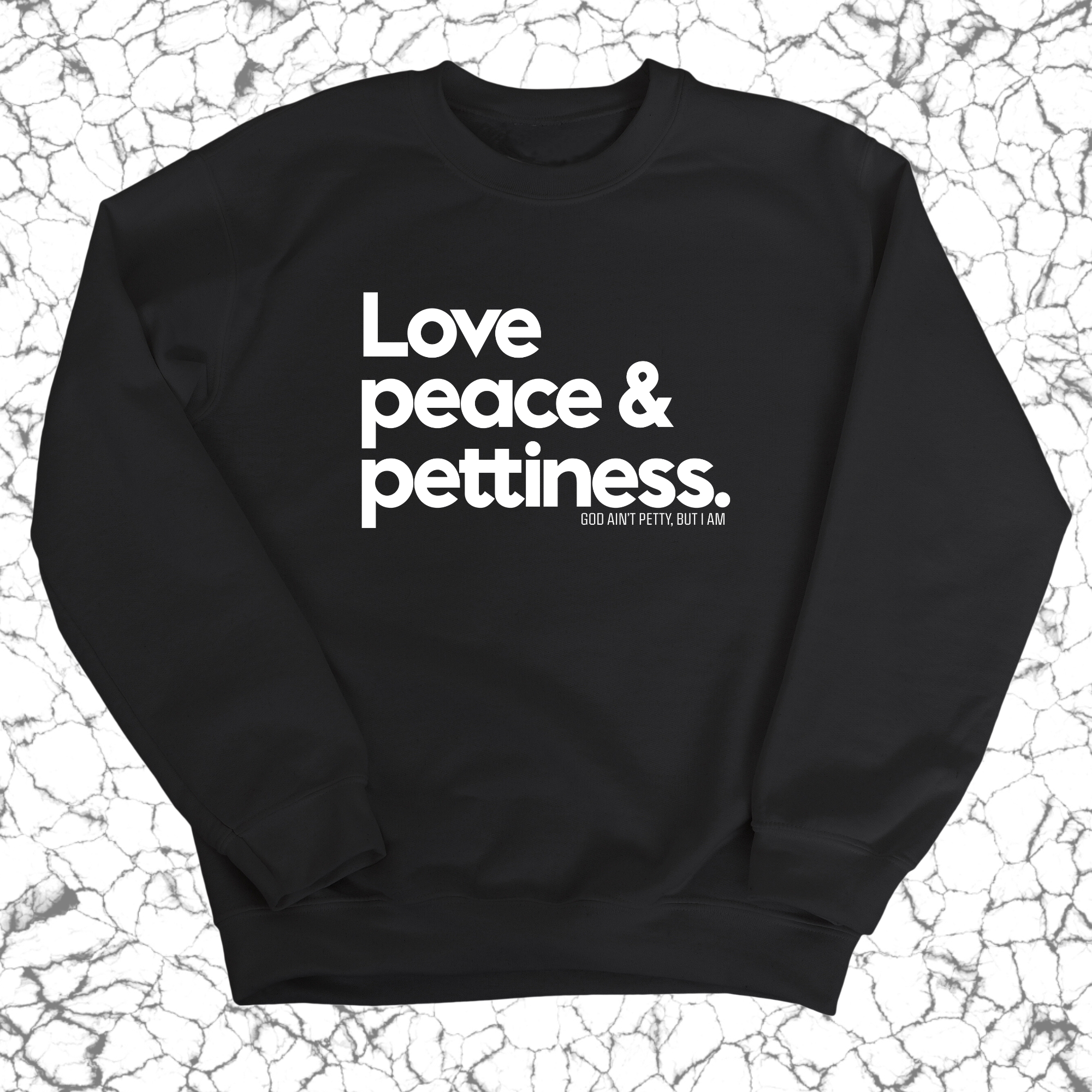 Love Peace & Pettiness Unisex Sweatshirt-Sweatshirt-The Original God Ain't Petty But I Am