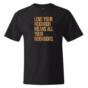 Love Your Neighbor Means All Your Neighbors *BLACK TALL TEE* Unisex Tee (Fall Colors 🍁)-T-Shirt-The Original God Ain't Petty But I Am