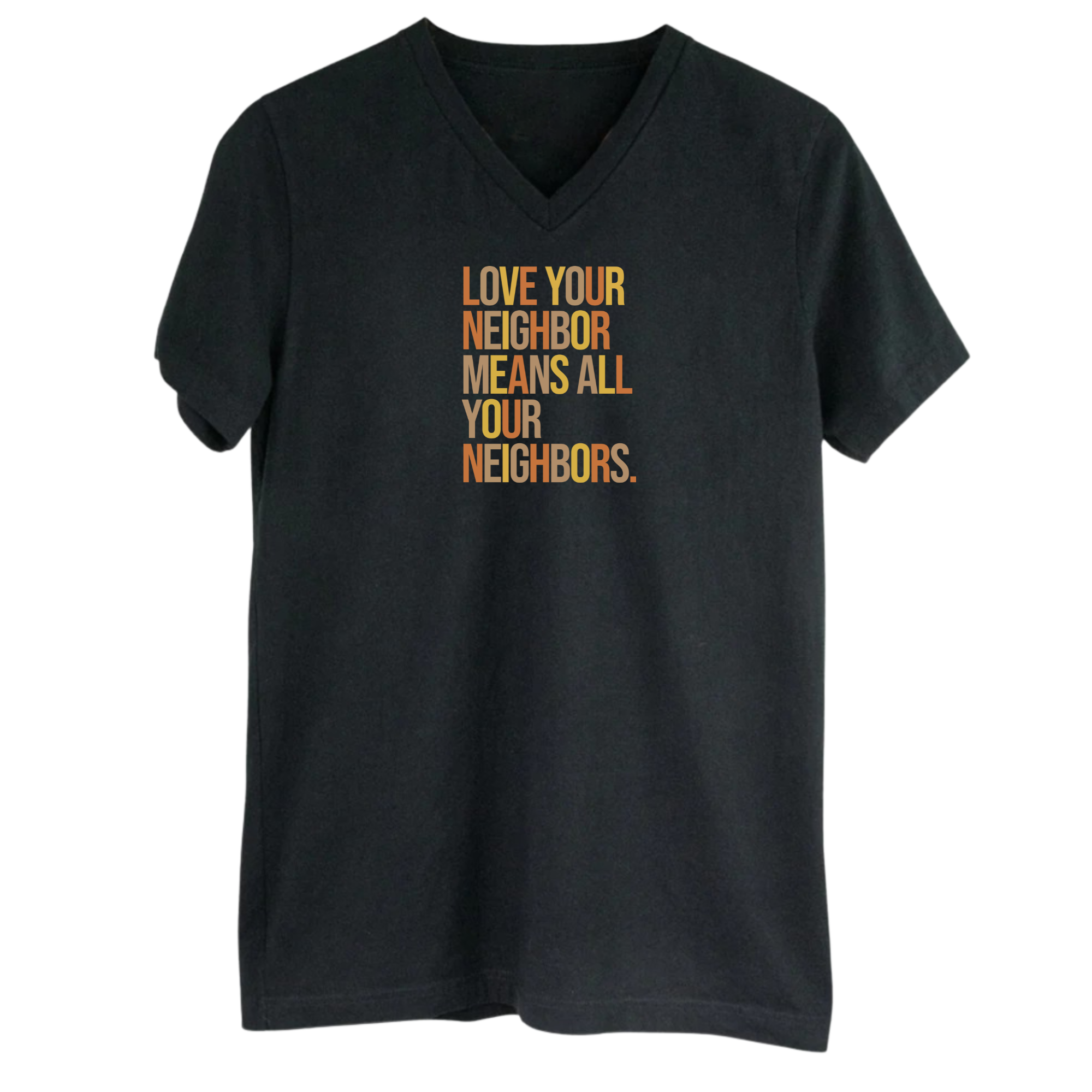 Love Your Neighbor Means All Your Neighbors *BLACK V-NECK* Unisex Tee (Fall Colors 🍁)-T-Shirt-The Original God Ain't Petty But I Am