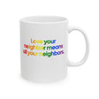 Love Your Neighbor Means All Your Neighbors Mug 11oz (White & Black)-Mug-The Original God Ain't Petty But I Am